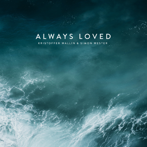 Always Loved (feat. Kristoffer Wallin)