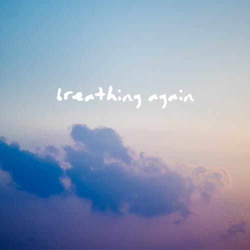 Breathing Again