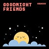 Goodnight Friends album cover Goodnight Friends album cover