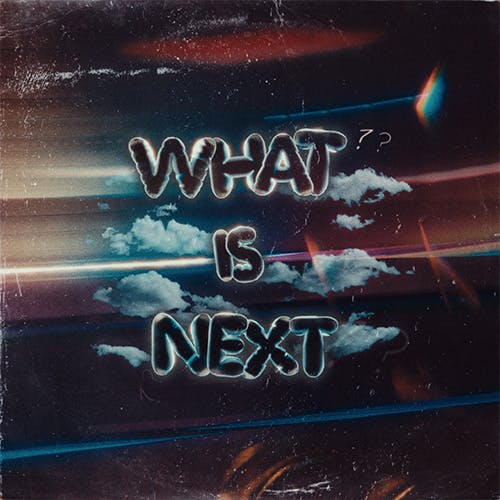 What Is Next?