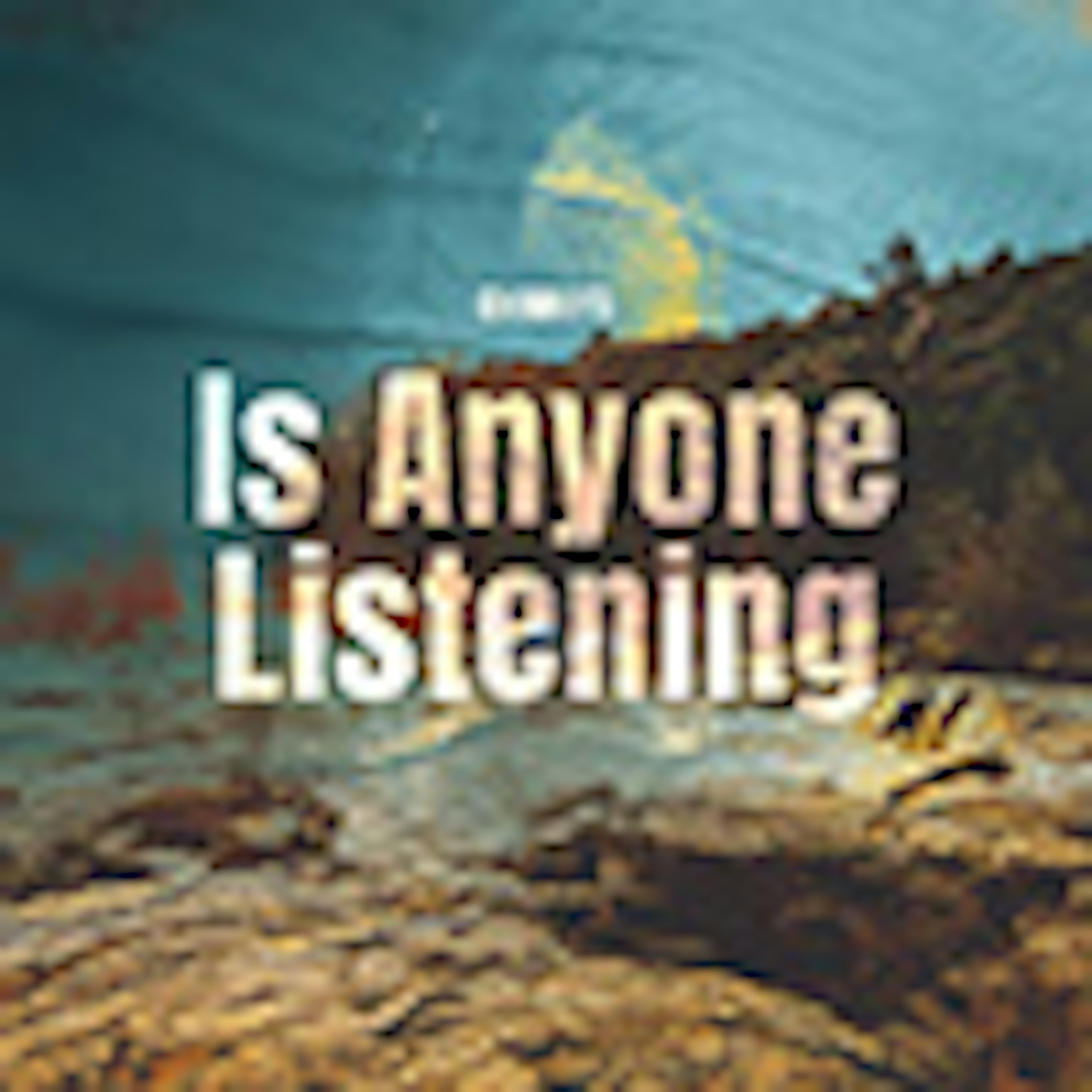 Is Anyone Listening