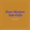 Slow-Motion Sub-Falls album cover Slow-Motion Sub-Falls album cover
