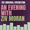 The Original Orchestra: An Evening with Ziv Moran album cover The Original Orchestra: An Evening with Ziv Moran album cover