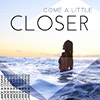 Come a Little Closer album cover Come a Little Closer album cover