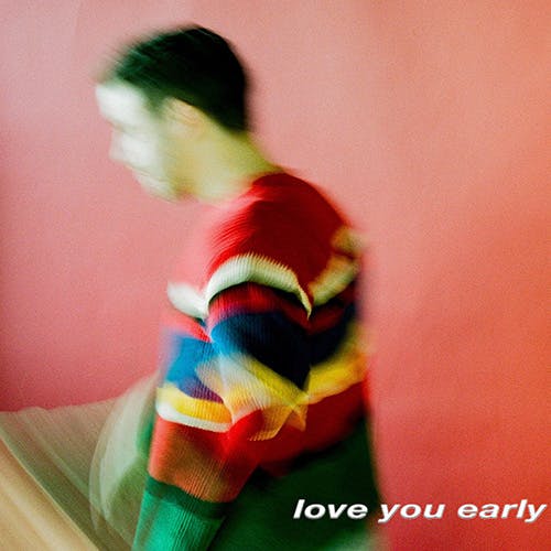 Love You Early