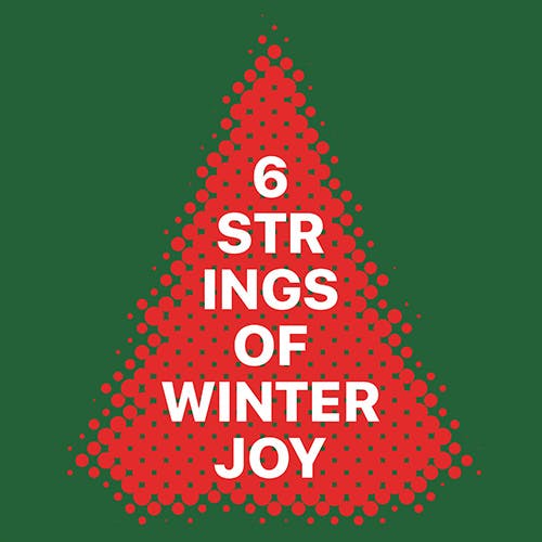 6 Strings of Winter Joy