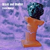 Break and Shatter album cover Break and Shatter album cover