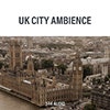 UK City Ambience album cover UK City Ambience album cover