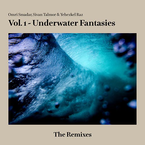 Vol. 1 - Underwater Fantasies - The Remixes