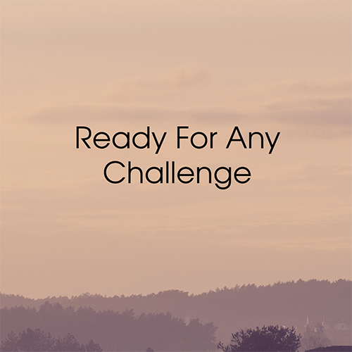 Ready for Any Challenge