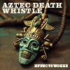 Aztec Death Whistle album cover Aztec Death Whistle album cover