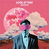 Look at That album cover Look at That album cover
