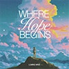 Where Hope Begins album cover Where Hope Begins album cover